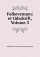 Folkevennen: et tidsskrift, Volume 3, Selskabet for folkeoplysningens fremme 