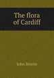 The flora of Cardiff, John Storrie 
