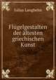Flugelgestalten der altesten griechischen Kunst, Julius Langbehn 