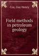 Field methods in petroleum geology, Cox, Guy Henry 