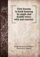 First lessons in book-keeping by single and double entry: with and exercise ., Louis Lafayette Williams, Fernando E. Rogers 