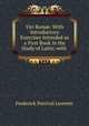 Viri Rom?: With Introductory Exercises Intended as a First Book in the Study of Latin; with ., Frederick Percival Leverett 