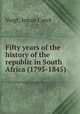 Fifty years of the history of the republic in South Africa (1795-1845), Voigt, Johan Carel 
