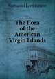 The flora of the American Virgin Islands, Nathaniel Lord Britton 