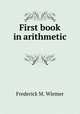 First book in arithmetic ., Frederick M. Wiemer 