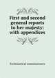 First and second general reports to her majesty: with appendices, Ecclesiastical commissioners 