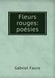 Fleurs rouges: poesies, Gabriel Faure 