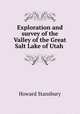 Exploration and survey of the Valley of the Great Salt Lake of Utah ., Howard Stansbury 
