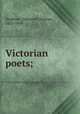 Victorian poets;, Stedman, Edmund Clarence, 1833-1908 