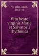 Vita beate virginis Marie et Salvatoris rhythmica, Adolf Vo?gtlin 