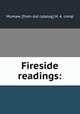 Fireside readings:, Mumaw, [from old catalog] H. A. comp 