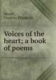 Voices of the heart; a book of poems, Moore, Cordelia Elizabeth 