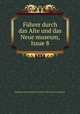 Fuhrer durch das Alte und das Neue museum, Issue 8, Staatliche Museen zu Berlin (Germany). Altes und Neues Museum 