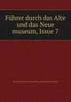 Fuhrer durch das Alte und das Neue museum, Issue 7, Staatliche Museen zu Berlin (Germany). Altes und Neues Museum 