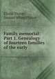 Family memorial: Part 1. Genealogy of fourteen families of the early ., Elisha Thayer, Samuel White Thayer 