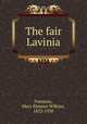 The fair Lavinia, Freeman, Mary Eleanor Wilkins, 1852-1930 