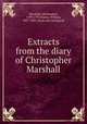Extracts from the diary of Christopher Marshall, Marshall, Christopher, 1709-1797,Duane, William, 1807-1882, [from old catalog] ed 