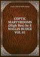 COPTIC MARTYRDOMS (High Res) by E WALLIS BUDGE VOL 01, E. A. Wallis Budge 