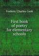 First book of poetry for elementary schools, Frederic Charles Cook 