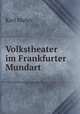 Volkstheater im Frankfurter Mundart, Karl Malss 