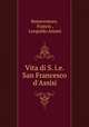 Vita di S. i.e. San Francesco d