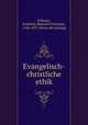 Evangelisch-christliche ethik, Schwarz, Friedrich Heinrich Christian, 1766-1837. [from old catalog] 