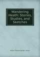 Wandering Heath: Stories, Studies, and Sketches, Arthur Thomas Quiller -Couch 