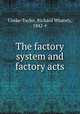 The factory system and factory acts, Cooke-Taylor, Richard Whately, 1842-# 