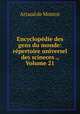 Encyclopedie des gens du monde: repertoire universel des scineces ., Volume 21, A.F. Artaud de Montor 