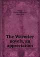 The Waverley novels, an appreciation, Young, Charles Alexander, 1880-1905 