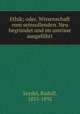 Ethik; oder, Wissenschaft vom seinsollenden. Neu begrundet und im umrisse ausgefuhrt, Seydel, Rudolf, 1835-1892 