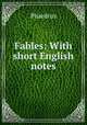 Fables: With short English notes, Phaedrus 
