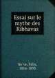 Essai sur le mythe des Ribhavas, Fe?lix Ne?ve 