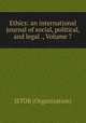 Ethics: an international journal of social, political, and legal ., Volume 7, JSTOR (Organization) 