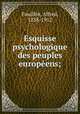 Esquisse psychologique des peuples europeens;, Alfred Fouille?e 