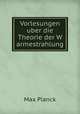 Vorlesungen uber die Theorie der W armestrahlung, Max Planck 