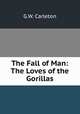The Fall of Man: The Loves of the Gorillas, G.W. Carleton 