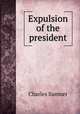 Expulsion of the president, Charles Sumner 