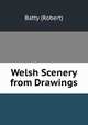 Welsh Scenery from Drawings, Batty (Robert) 