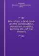 War-ships; a text-book on the construction, protection, stability, turning, etc., of war vessels, Attwood, Edward L. (Edward Lewis), 1871- 