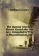 The Warning Voice of a Hermit Abroad who Has Been Compelled to Write in His Justification, and ., Richard Milnes 