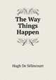 The Way Things Happen, Hugh de Selincourt 