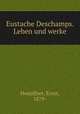 Eustache Deschamps. Leben und werke, Hoepffner, Ernst, 1879- 