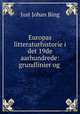 Europas litteraturhistorie i det 19de aarhundrede: grundlinier og ., Just Johan Bing 