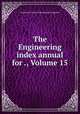 The Engineering index annual for ., Volume 15, American Society of Mechanical Engineers 