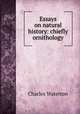 Essays on natural history: chiefly ornithology, Charles Waterton 