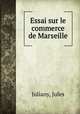 Essai sur le commerce de Marseille, Juliany, Jules 