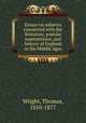 Essays on subjects connected with the literature, popular superstitions, and history of England in the Middle Ages, Wright, Thomas, 1810-1877 