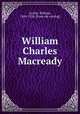 William Charles Macready, Archer, William, 1856-1924. [from old catalog] 