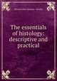 The essentials of histology: descriptive and practical, Edward Albert Sharpey-Scha?fer 